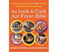 The Look and Cook Air Fryer Bible: 125 Everyday Recipes with 700+ Photos to Help Get It Right Every Time