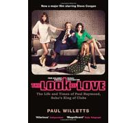 The Look of Love: The Life and Times of Paul Raymond, Soho's King of Clubs by Willetts, Paul (2013) Paperback
