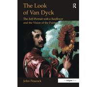 The Look of Van Dyck: The Self-Portrait with a Sunflower and the Vision of the Painter (Histories of Vision)