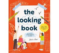 The Looking Book : Get Inspired - See the World Like an Artist!
