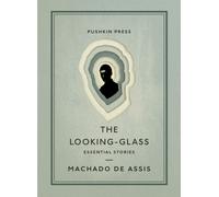 The Looking-Glass : Essential Stories