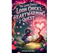 The Loon Chick's Heartwarming Quest: A Magical Tale of Friendship, Courage, and a Loon Chick's Heartwarming Surprise: 38 (Axel the Axolotl's Festive Adventure)