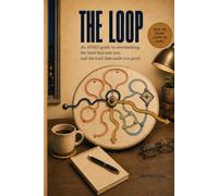 The Loop: An ADHD guide to overthinking: the kind that eats you, and the kind that made you good (ADHD Resets)