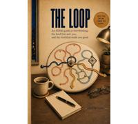 The Loop: An ADHD guide to overthinking: the kind that eats you, and the kind that made you good (ADHD Resets)