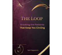 The Loop: Breaking the Patterns That Keep You Circling