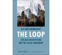 The Loop - Chicago Architecture and the Social Imaginary