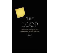 THE LOOP: on the work we keep and what changes when we learn to let it go