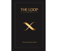 The Loop: The art of returning to yourself