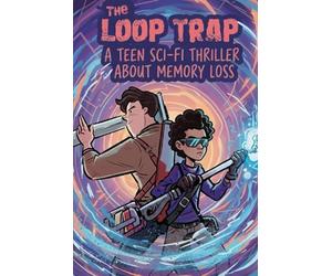 The Loop Trap: A Teen Sci-Fi Thriller About Memory Loss, Time Loops, and Escaping the Impossible (Clean Reads Collection)