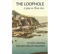 The Loophole: A Play in Three Acts