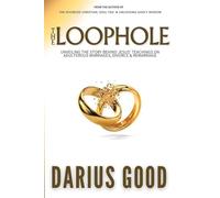 The Loophole: Unveiling the Story Behind Jesus' Teachings on Adulterous Marriages, Divorce & Remarriage