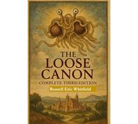 The Loose Canon Complete Third Edition: with additional texts
