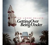 The Loose Salute - Getting Over Being Under