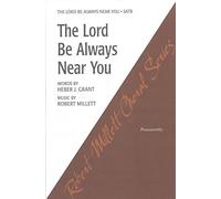The Lord Be Always Near You - Robert Millett - SATB Choir & Piano