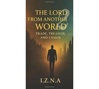 The Lord from Another World: Trade, Treason, and Chaos