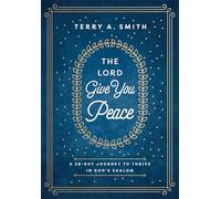 The Lord Give You Peace: A 28-Day Journey to Thrive in God's Shalom