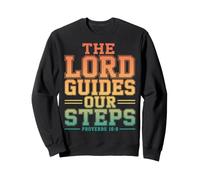 The Lord Guides Our Steps Proverbs 16:9 Bible Verse Sweatshirt