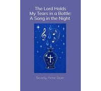 The Lord Holds My Tears in a Bottle: A Song in the Night
