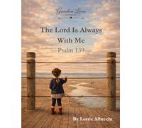 The Lord is Always With Me: Psalm 139 (From the Grandma Lorrie Stories Collection)