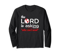 The Lord is Asking Who Can I Send Isaiah 6:8 Long Sleeve T-Shirt