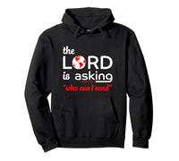 The Lord Is Asking Who Can I Send Isaiah 6:8 Pullover Hoodie