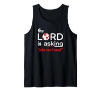 The Lord is Asking Who Can I Send Isaiah 6:8 Tank Top