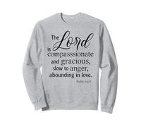 The Lord Is Compassionate And Gracious Psalm 103:8 Scripture Sweatshirt