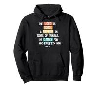 The LORD is good, a refuge in times of trouble Nahum 1:7 Pullover Hoodie
