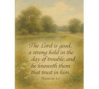 The Lord Is Good Bible Verse Journal: A Christian Notebook for Prayer and Reflection - Featuring Nahum 1:7