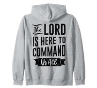 The lord is here to command us all Religion Quote Zip Hoodie