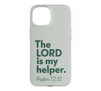 The LORD Is My Helper, Psalm 72 Christian Encouraging Gift Case for iPhone 15