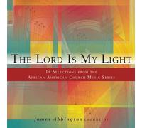 The Lord is My Light: 14 Selections from the African American Church