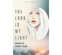 The Lord is my light: How to make the right decisions with God's help