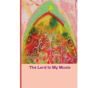 The Lord Is My Music. Journal: A 5.5 x 8.5 Inch Hardcover - 150 Lined Cream Pages for Prayer Writing, Worship Songs and Daily Spiritual Reflection for men and women, for all ages
