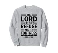The Lord Is My Refuge And My Fortress Sweatshirt