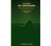 THE LORD IS MY SHEPHERD: 100 Sessions of Scripture, Reflection, Prayer and Declaration on Psalm 23: 2 (The Still Waters Series)