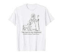 The Lord is My Shepherd I Need Constant Supervision Faith T-Shirt