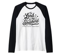The Lord is My Shepherd I Need Constant Supervision Raglan Baseball Tee