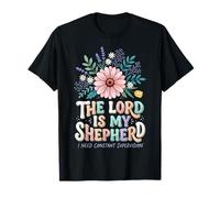 The Lord is My Shepherd I Need Constant Supervision T-Shirt