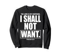 The Lord Is My Shepherd I Shall Not Want Christian Faith Sweatshirt