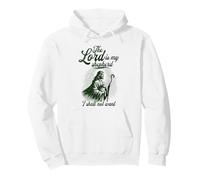 The Lord is My Shepherd I Shall Not Want Jesus Christ God Pullover Hoodie