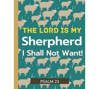 The LORD is My Shepherd; I Shall Not Want Journal / Notebook - Psalms 23: College Ruled Journal, 8" x 10", 100 Pages Bible Verse Inspirational Quotation (Gift for Teens and Adult Christians)