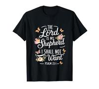 THE LORD IS MY SHEPHERD | Psalms 23:1 | Butterfly and Flower T-Shirt