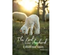 The Lord is my Shepherd Psalms 23:1 Journal Inspirational Writing Gratitude Prayer 120 Ruled Pages 6 x 9 Inches