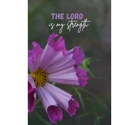 The Lord is my strength: Simple lined notebook | A5 | 100 pages | Christian inspirational gift for a girl or woman | Christian journal for kids or adults