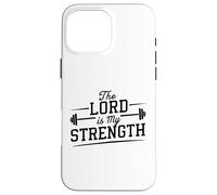 The Lord Is My Strength Workout Fitness Gym Christian Lift Case for iPhone 16 Pro Max