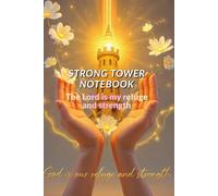 "The Lord Is My Strong Tower” Notebook For Women: Proverbs 18 : 10 “The name Of The Lord Is A Strong Tower; the righteous run to it and are safe.”