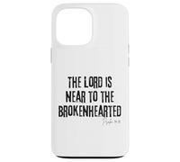 The Lord Is Near to the Brokenhearted Psalm 34:18 Bible Case for iPhone 13 Pro Max