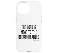 The Lord Is Near to the Brokenhearted Psalm 34:18 Bible Case for iPhone 15