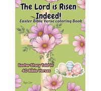 The Lord is Risen Indeed!: Easter story from Prophecies of His coming to the triumph of the empty tomb; Faith-Based Healing Journey Christian Coloring ... Coloring) offering Religious Stress Relief